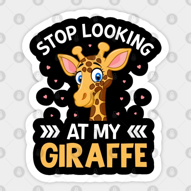 Stop Looking at My Giraffe Funny Giraffe Lover Saying Sticker by Pizzan